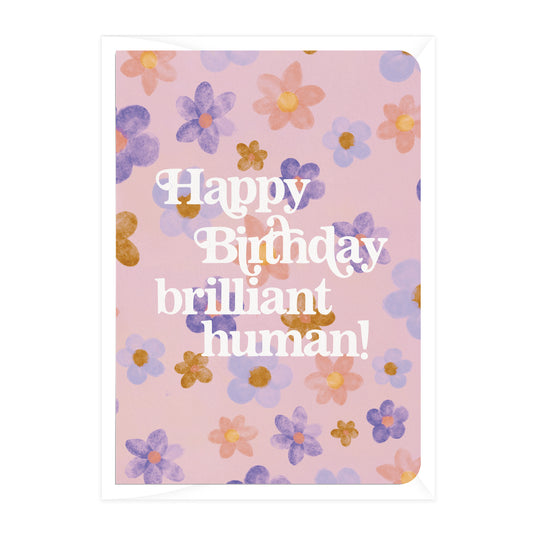 'Happy Birthday Brilliant Human' Blossoms Greeting Card (RRP from $6.95)