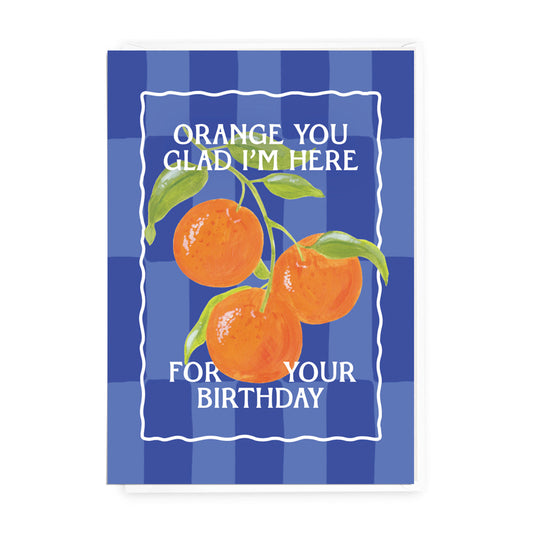 'Orange You Glad' Birthday Greeting Card